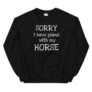 Sorry I have plans with my Horse Sweatshirt