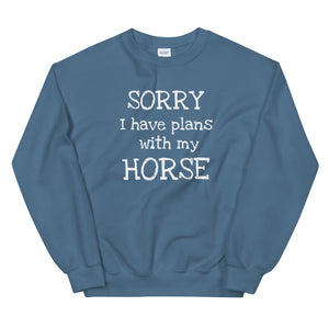 Sorry I have plans with my Horse Sweatshirt